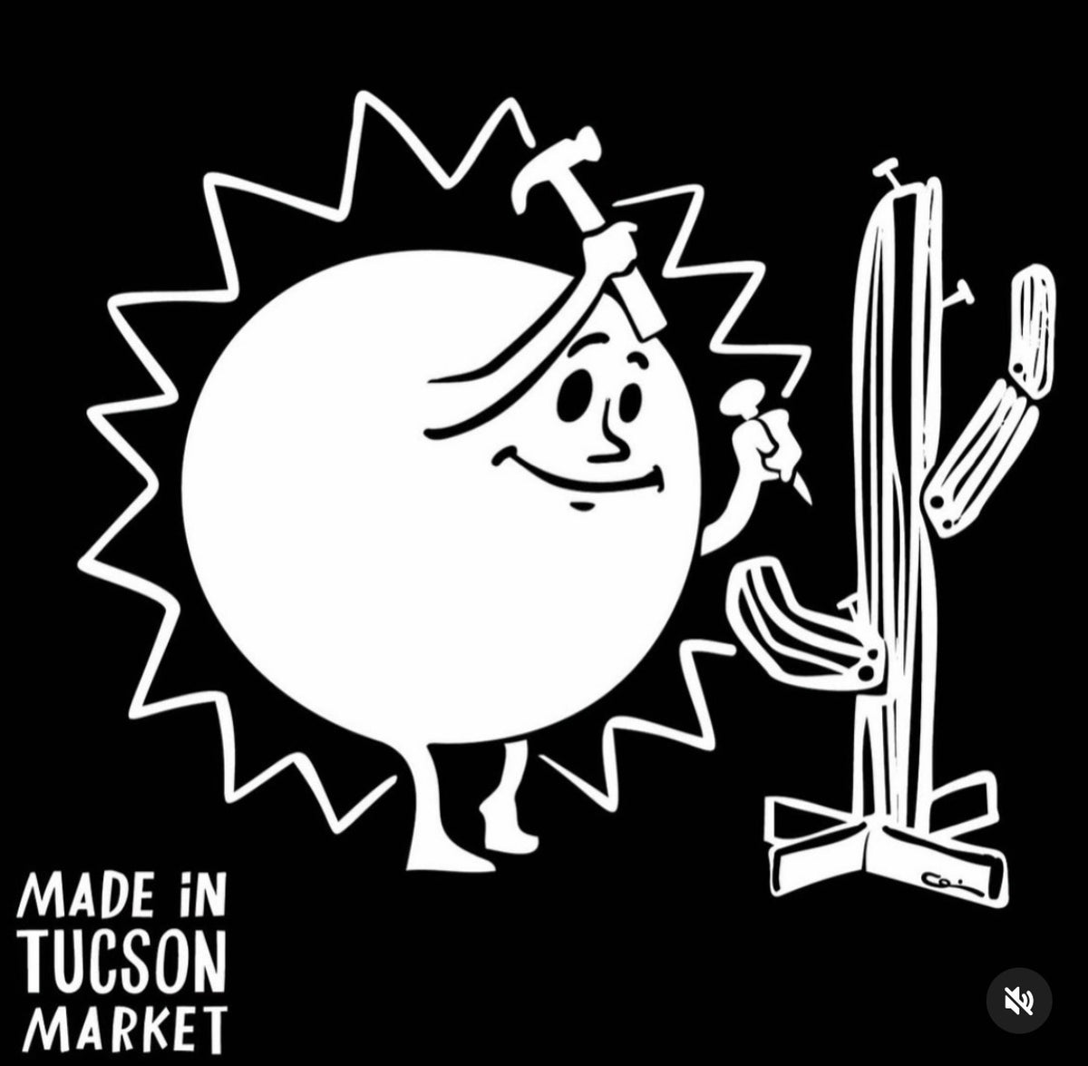 Black and white graphic print featuring a cartoon sun character holding a hammer and nail next to a cactus, with the text 'MADE IN TUCSON MARKET' in the bottom left corner.