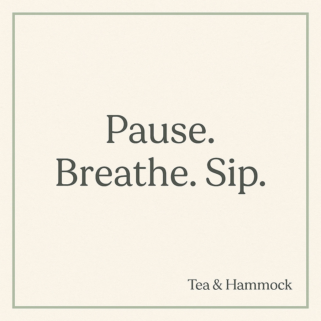 Motivational quote 'Pause. Breathe. Sip.' with 'Tea & Hammock' branding on a light background