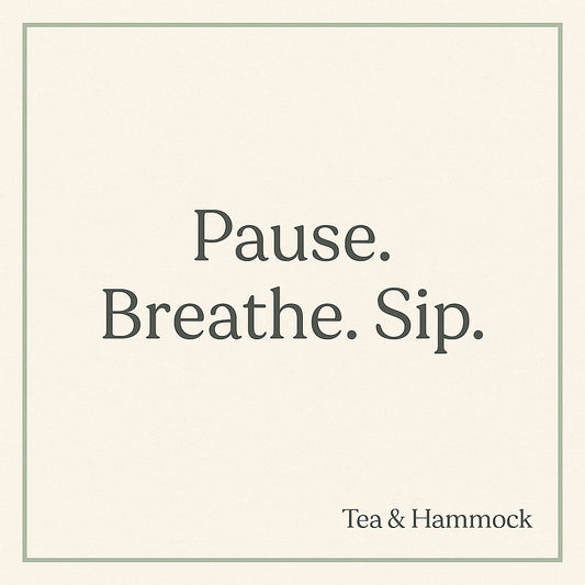 Motivational quote 'Pause. Breathe. Sip.' with 'Tea & Hammock' branding on a light background
